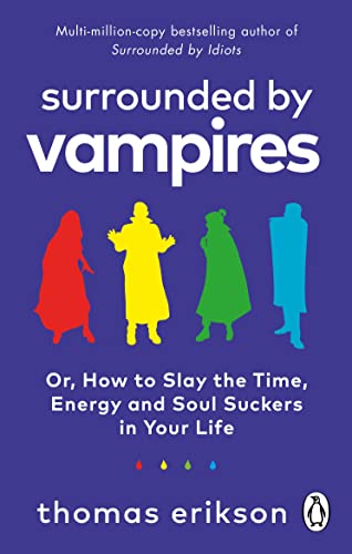 Surrounded by Vampires: Or, How to Slay the Time, Energy and Soul Suckers in Your Life book by Thomas Erikson