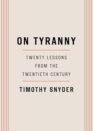 On Tyranny: Twenty Lessons from the Twentieth Century book by Timothy Snyder