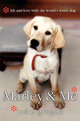 Marley and Me : Life and Love with the World's Worst Dog