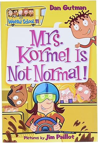 My Weird School #11: Mrs. Kormel Is Not Normal! book by Dan Gutman