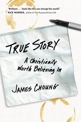 True Story : A Christianity Worth Believing in