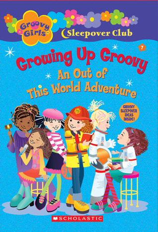 Growing Up Groovy: An Out of This World Adventure by Robin Epstein