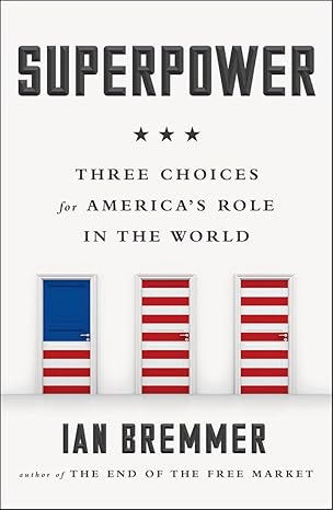 Superpower: Three Choices for America's Role in the World book by Ian Bremmer