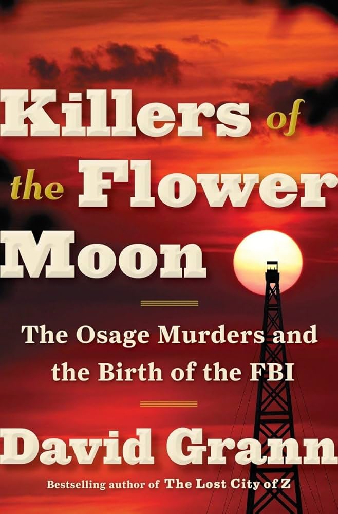 Killers of the Flower Moon: The Osage Murders and the Birth of the FBI book by David Grann