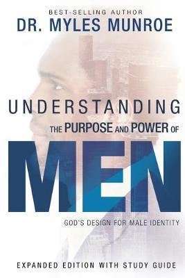 Understanding the Purpose and Power of Men: God's Design for Male Identity, Covers May Vary book by Myles Munroe