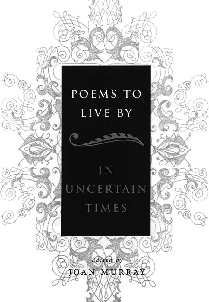 Poems To Live By in Uncertain Times book by Joan Murray