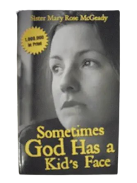 Sometimes God Has a Kid's Face Book By Sister Mary Rose McGeady
