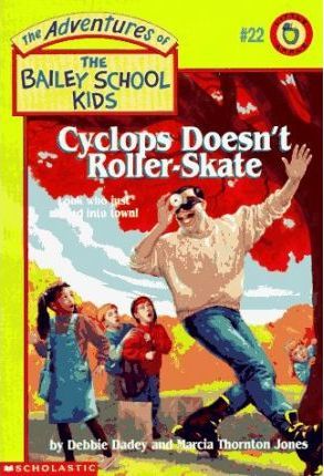 The Adventures of the Bailey School Kids #22: Cyclops Doesn't Roller-Skate