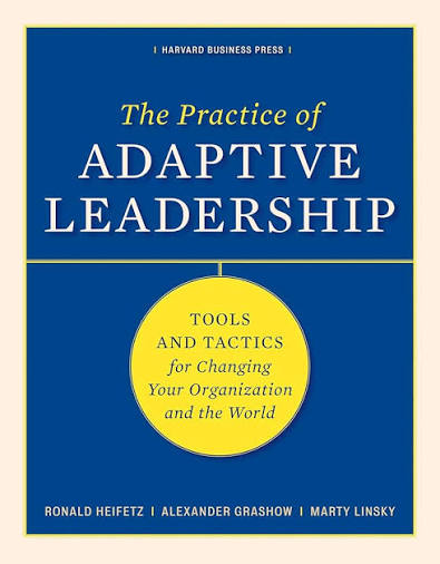 The Practice of Adaptive Leadership: Tools and Tactics for Changing Your Organization and the World book by Ronald Heifetz