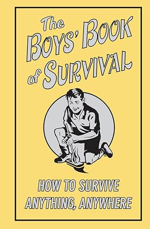 The Boys' Book Of Survival (How To Survive Anything, Anywhere) book by Guy Campbell