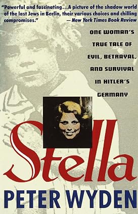 Stella: One Woman's True Tale of Evil, Betrayal and Survival in Hitler's Germany Book By Peter Wyden