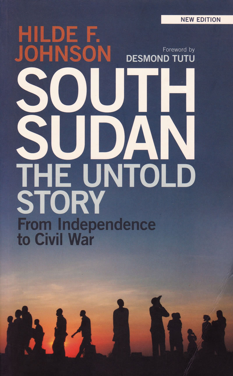 South Sudan: The Untold Story from Independence to Civil War book by Hilde F. Johnson