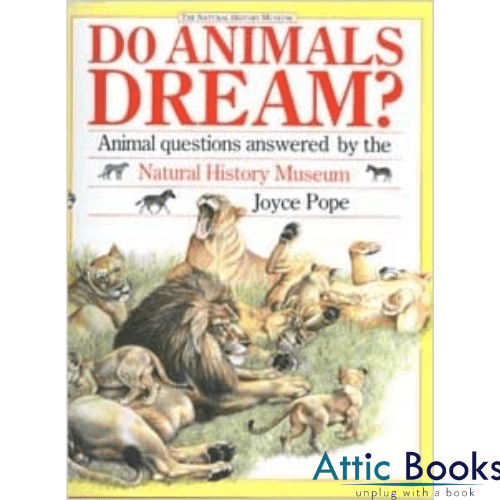 Do Animals Dream? : Children's Questions about Animals Most Often Asked of the Natural History Museum