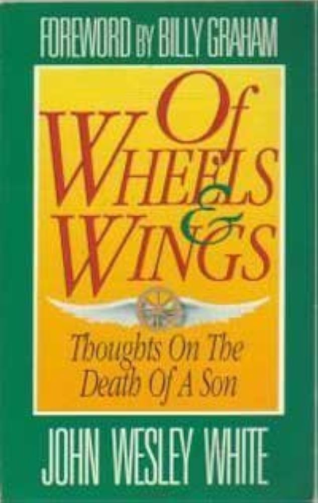 Of Wheels and Wings: Thoughts on the Death of a Son book by John Wesley White