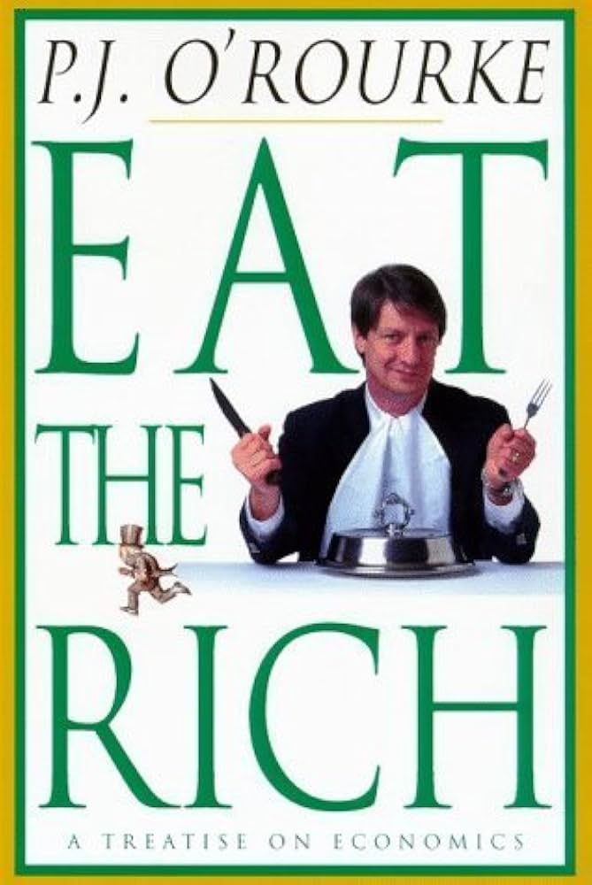 Eat the Rich: A Treatise on Economics book by P. J. O'Rourke