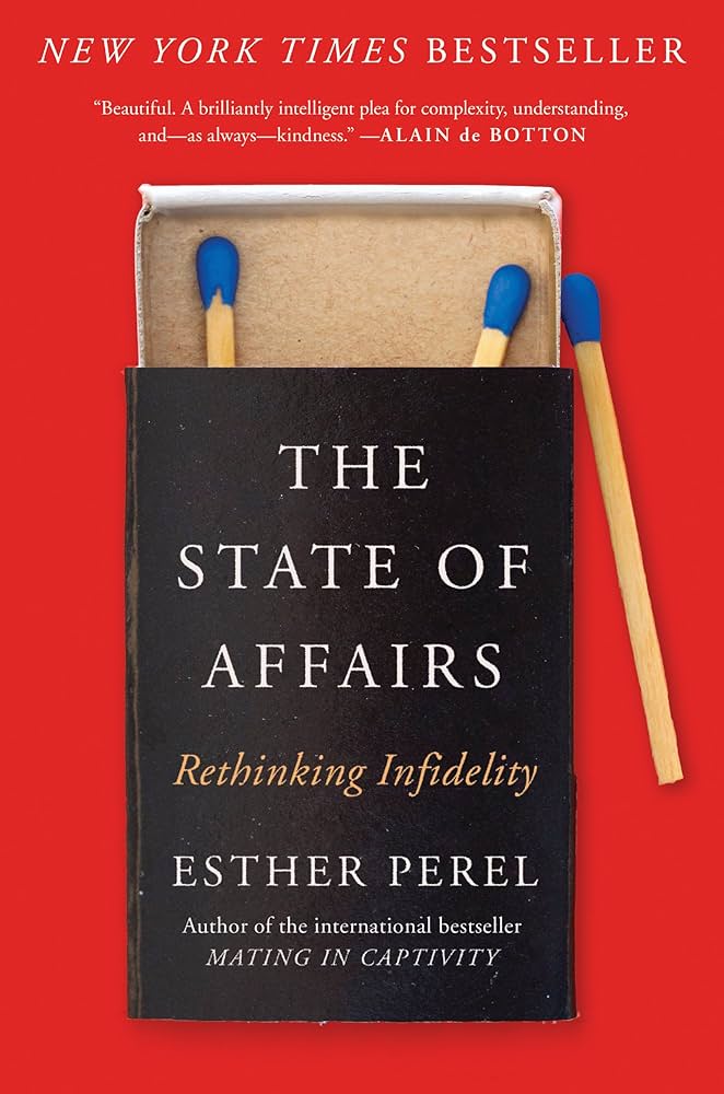 The State of Affairs: Rethinking Infidelity book by Esther Perel