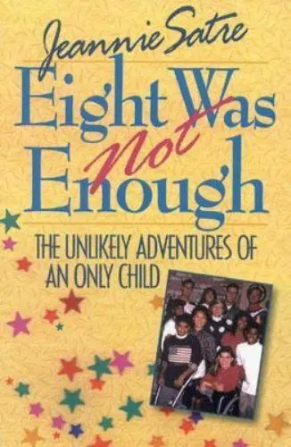 Eight Was Not Enough: The Unlikely Adventures of an Only Child