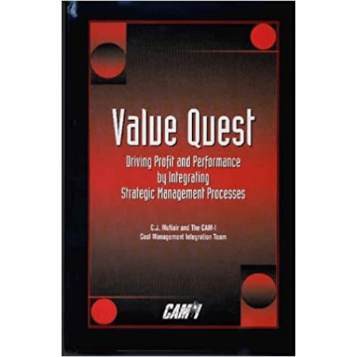 Value Quest : Driving Profit & Performance by Integrating Strategic Management Processes