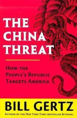 The China Threat : How the People's Republic Targets America
