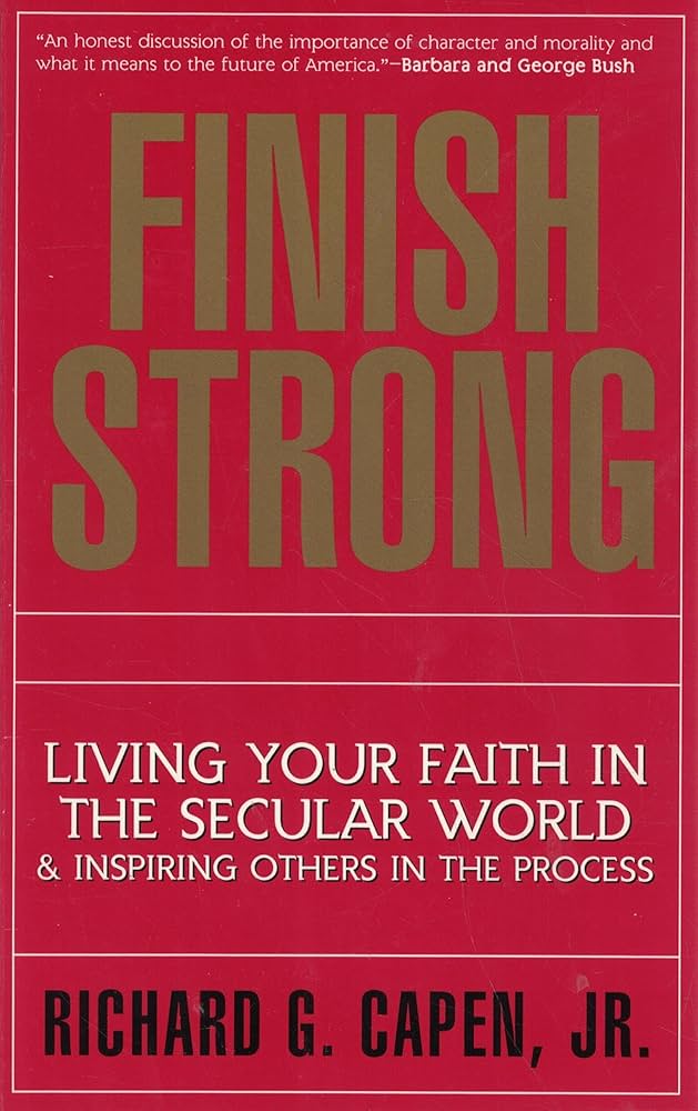 Finish Strong: Living Your Faith in the Secular World and Inspiring Others in the Process