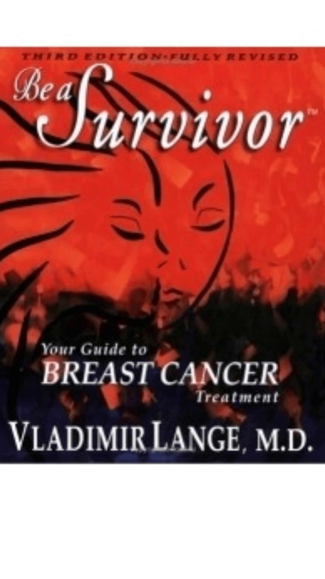Be a Survivor - Your Guide to Breast Cancer Treatment