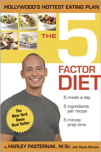 The 5 Factor Diet: Get the Body You Want in Just Five Weeks!
