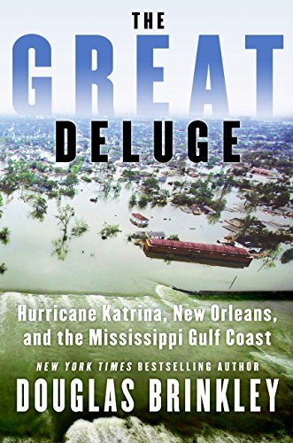 The Great Deluge: Hurricane Katrina, New Orleans, and the Mississippi Gulf Coast book by Douglas Brinkley