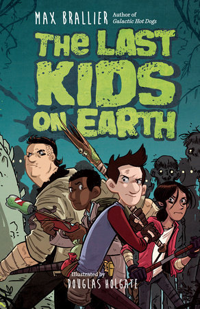 The Last Kids on Earth #1: The Last Kids on Earth book by Max Brallier