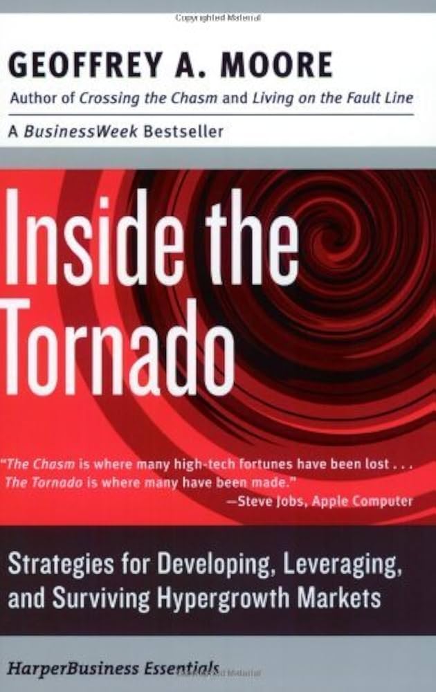 Inside the Tornado: Marketing Strategies from Silicon Valley?s Cutting Edge book by Geoffrey A. Moore