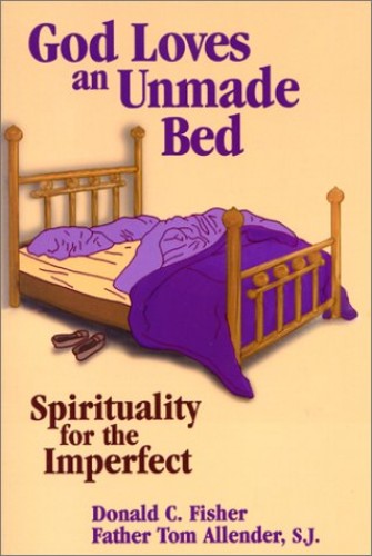 God Loves an Unmade Bed: Spirituality for the Imperfect