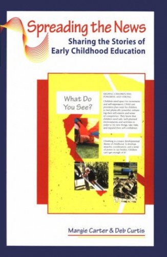 Spreading the News: Sharing the Stories of Early Childhood Education by Margie Carter