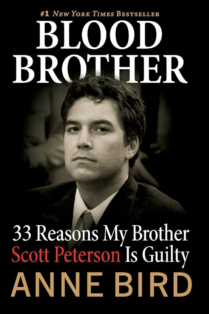 Blood Brother : 33 Reasons My Brother Scott Peterson Is Guilty