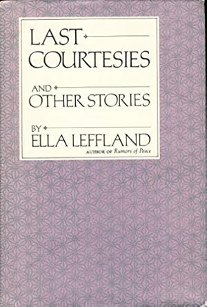 Last courtesies and other stories book by Ella Leffland