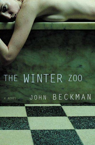 The Winter Zoo: A Novel by John Beckman