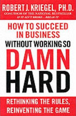 How to Succeed in Business : Without Working So Damn Hard