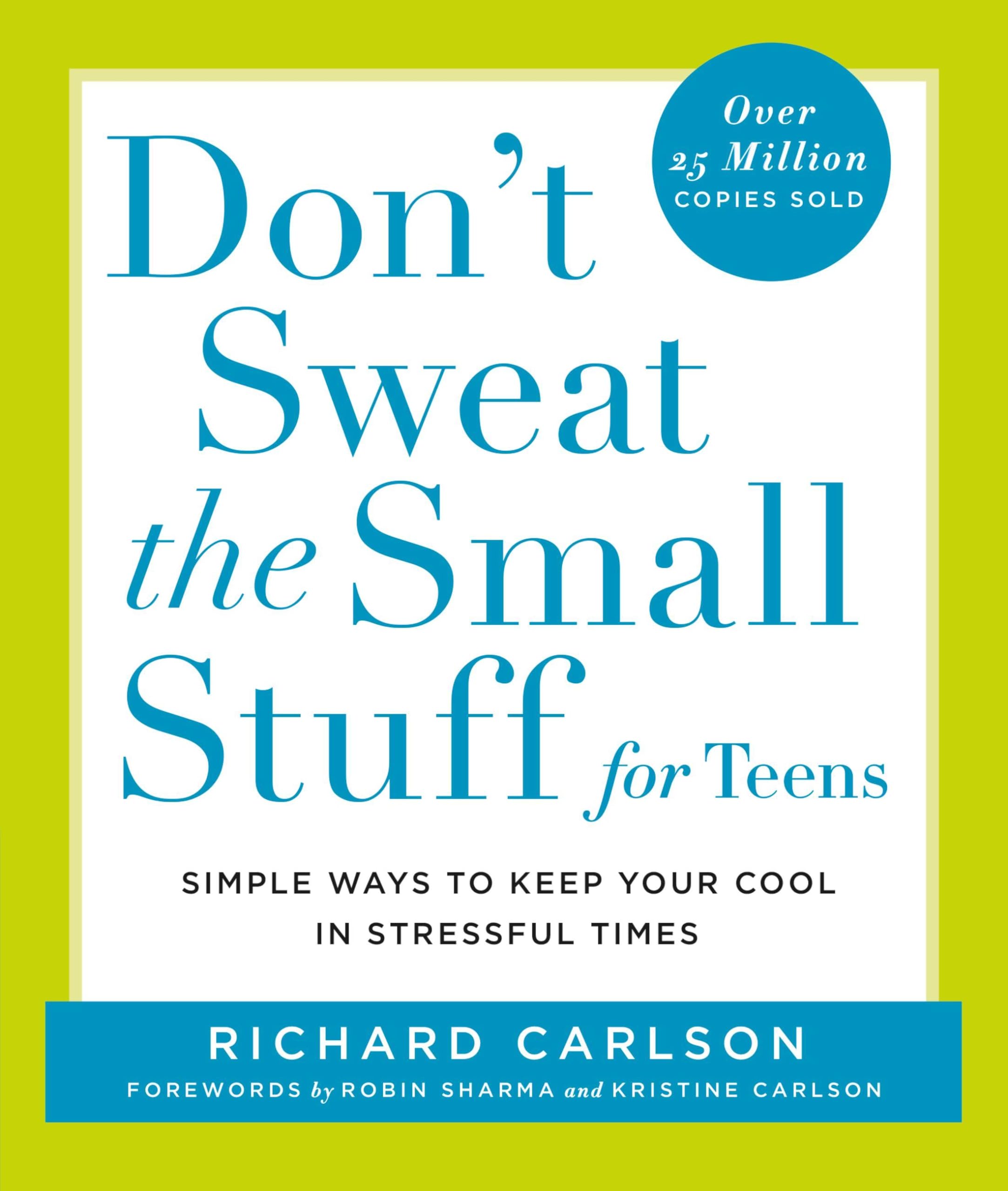 Don't Sweat the Small Stuff for Teens: Simple Ways to Keep Your Cool in Stressful Times book by Richard Carlson