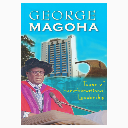 George Magoha: Tower of Transformational Leadership book by George Magoha