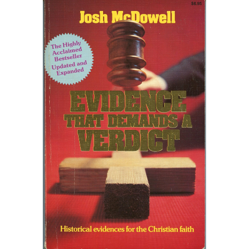Evidence That Demands a Verdict : Historical Evidences for the Christian Faith