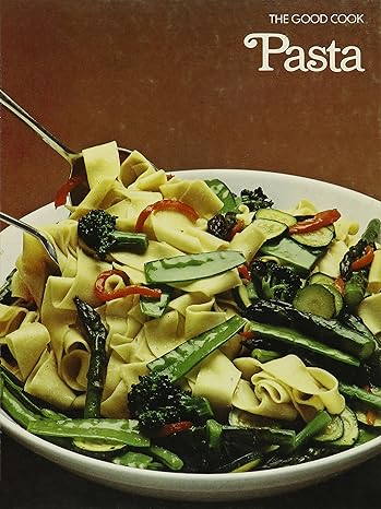 Pasta (The Good Cook Techniques & Recipes)