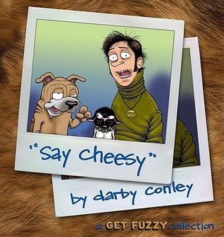 Say Cheesy: A Get Fuzzy Collection, Vol. 5 by Darby Conley