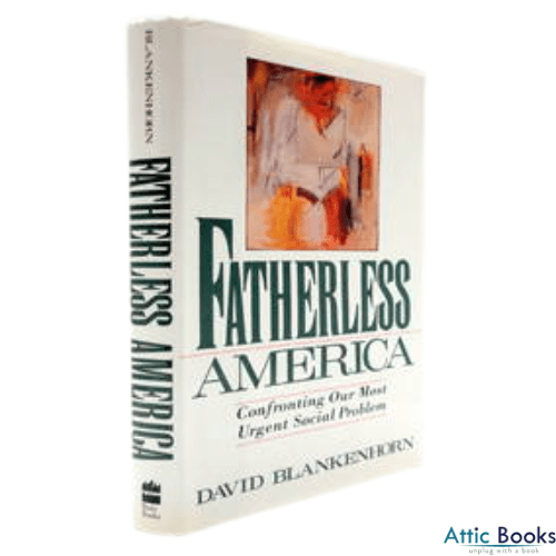 Fatherless America : Confronting Our Most Urgent Social Problem