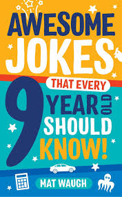 Awesome Jokes That Every 9 Year Old Should Know! Book By Mat Waugh