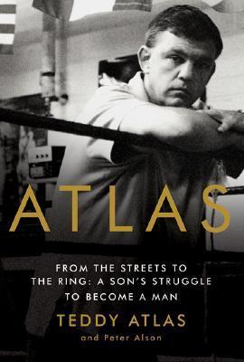 Atlas : A Son's Journey from the Streets to the Ring to a Life Worth Living