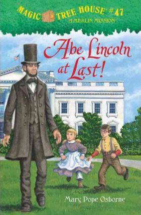 Magic Tree House Merlin Missions #19: Abe Lincoln at Last!