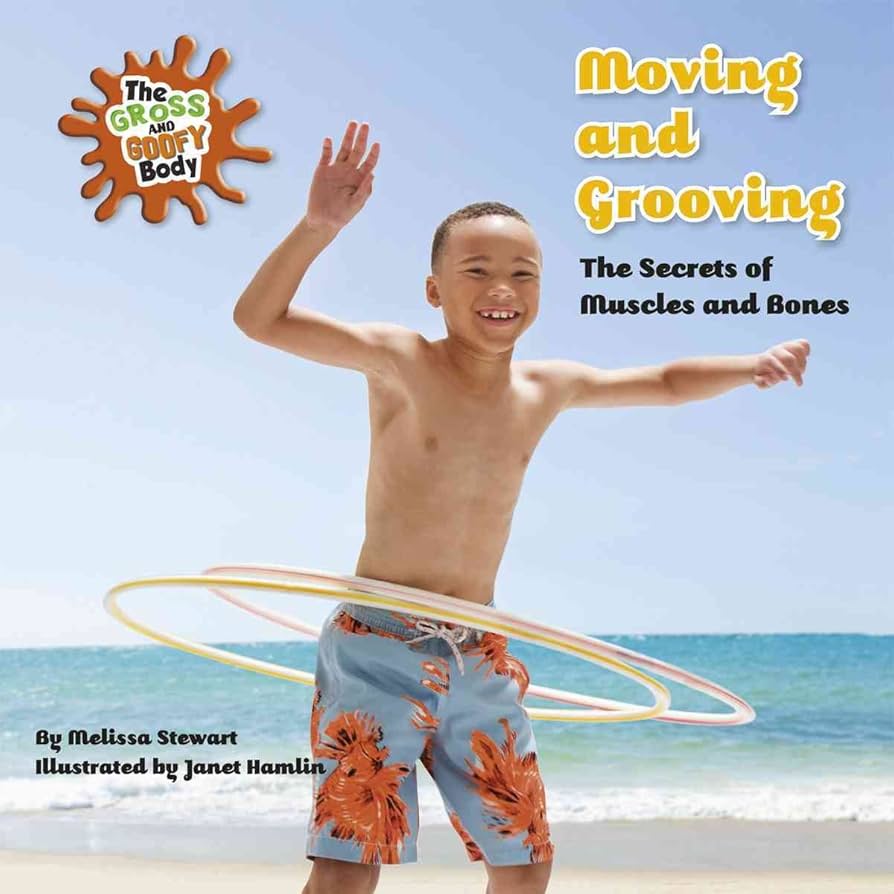 Moving and Grooving: The Secrets of Muscles and Bones Book by Melissa Stewart