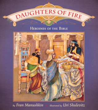 Daughters of Fire: Heroines of the Bible book by Fran Manushkin