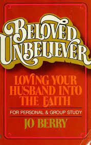 Beloved Unbeliever: Loving Your Husband into the Faith