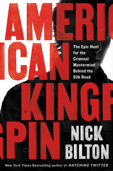 American Kingpin: The Epic Hunt for the Criminal Mastermind Behind the Silk Road book by Nick Bilton