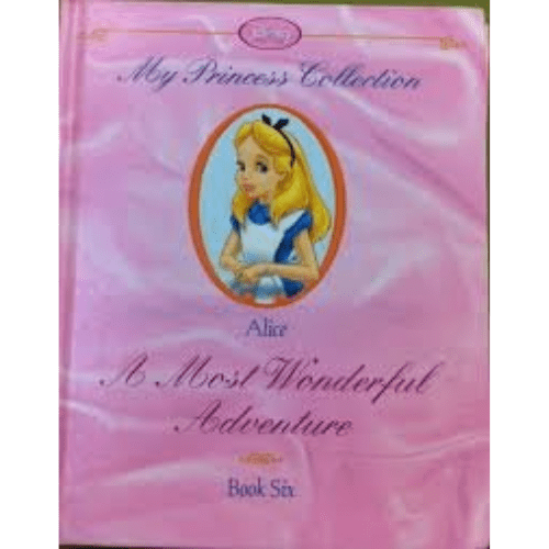 Alice: A Most Wonderful Adventure (My Princess Collection)