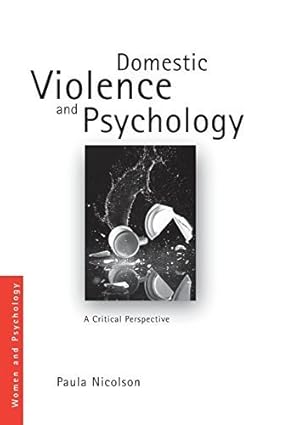 Domestic Violence and Psychology: A Critical Perspective book by Paula Nicolson